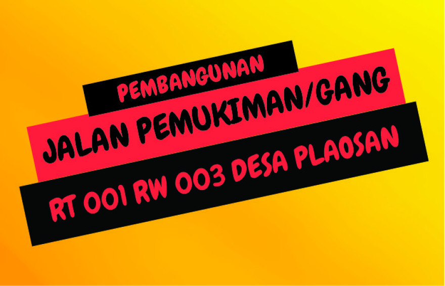 Pembangunan Jalan Pemukiman/Gang RT 001 RW 003 Desa Plaosan